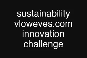 sustainability vloweves.com innovation challenge